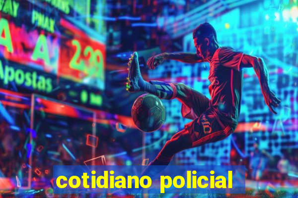 cotidiano policial