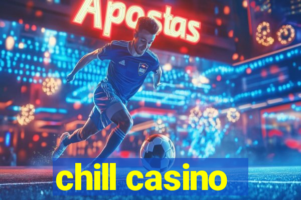 chill casino