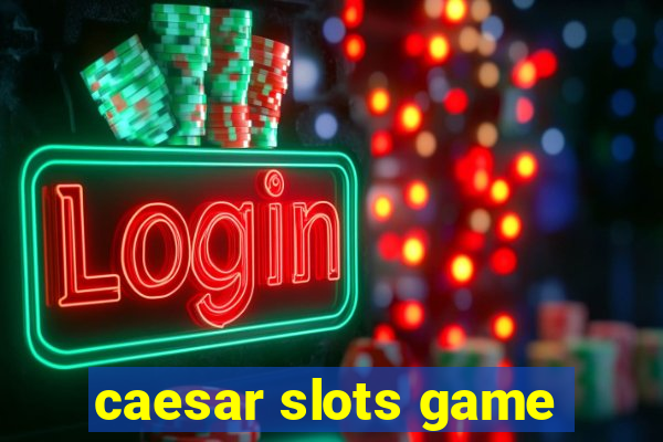 caesar slots game