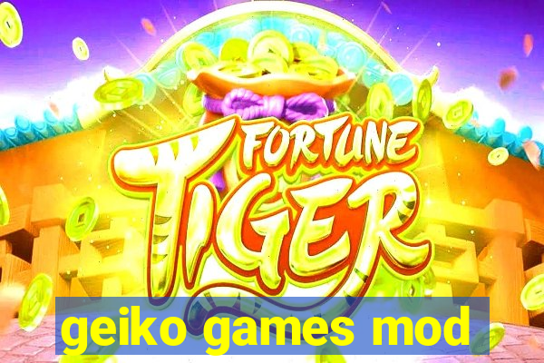 geiko games mod