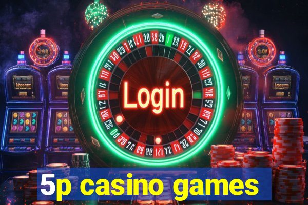 5p casino games