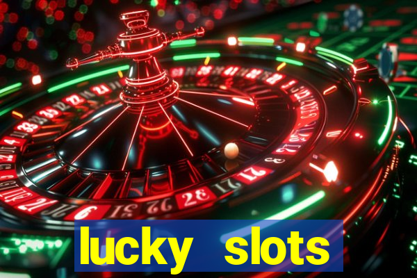 lucky slots dinheiro real