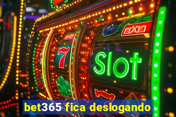 bet365 fica deslogando