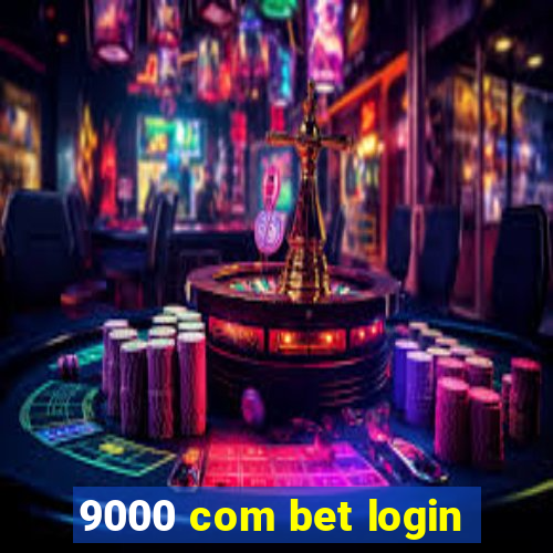 9000 com bet login