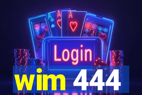 wim 444