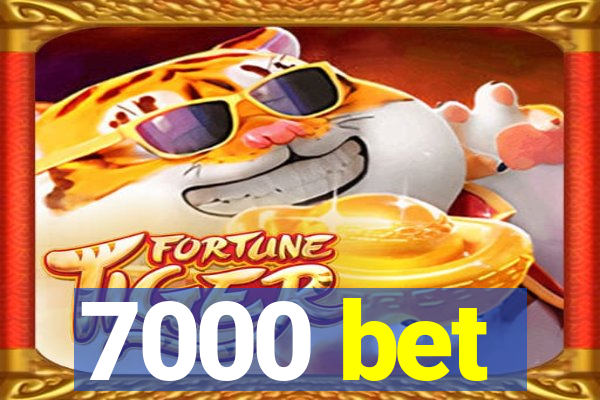 7000 bet