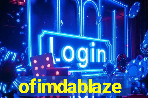 ofimdablaze