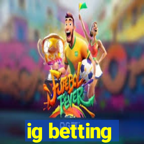 ig betting