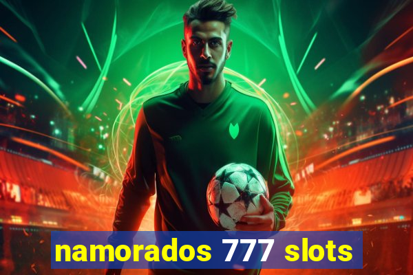 namorados 777 slots