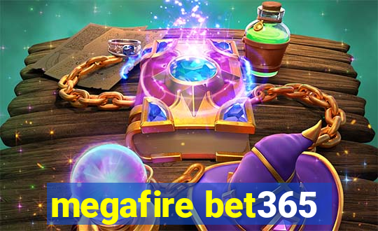 megafire bet365