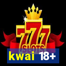 kwai 18+