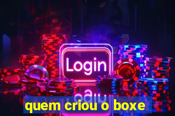 quem criou o boxe