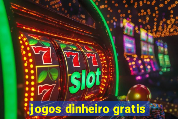 jogos dinheiro gratis