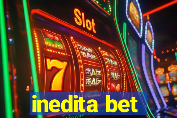 inedita bet