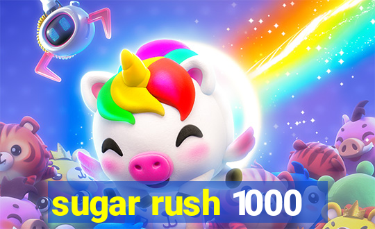 sugar rush 1000