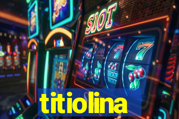 titiolina