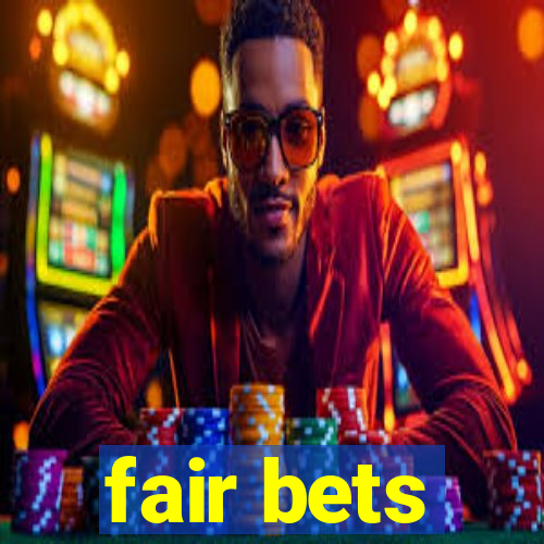 fair bets