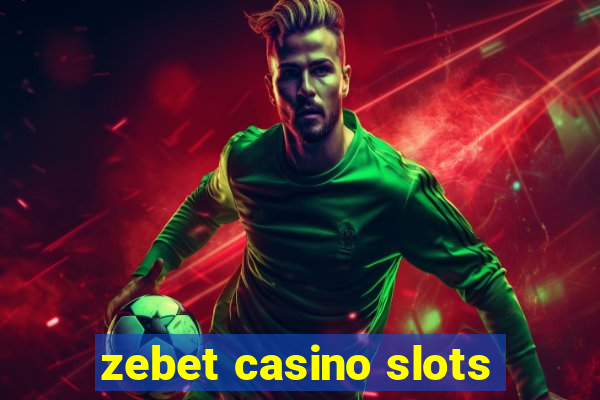 zebet casino slots