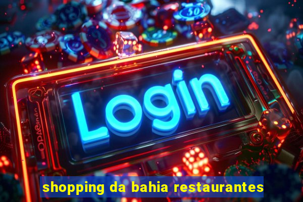 shopping da bahia restaurantes