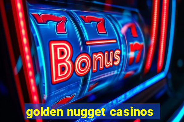 golden nugget casinos