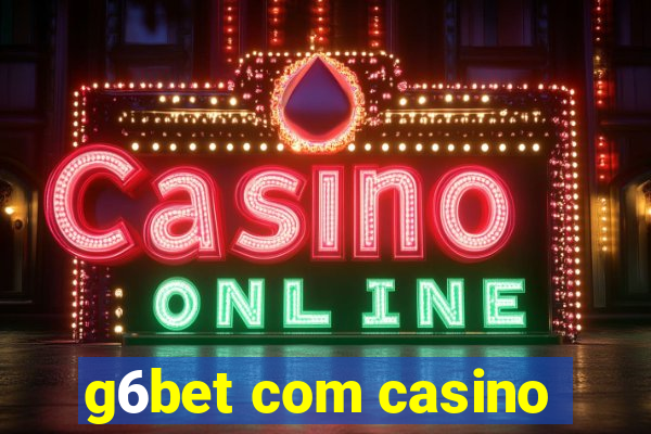 g6bet com casino