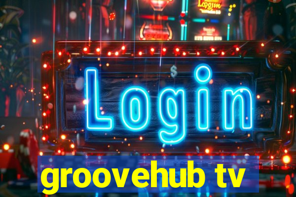 groovehub tv