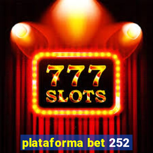 plataforma bet 252