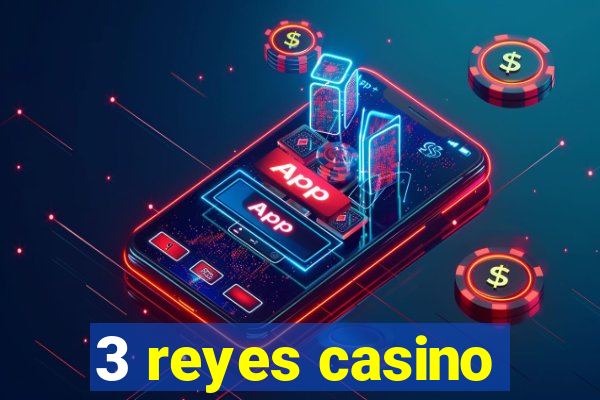 3 reyes casino