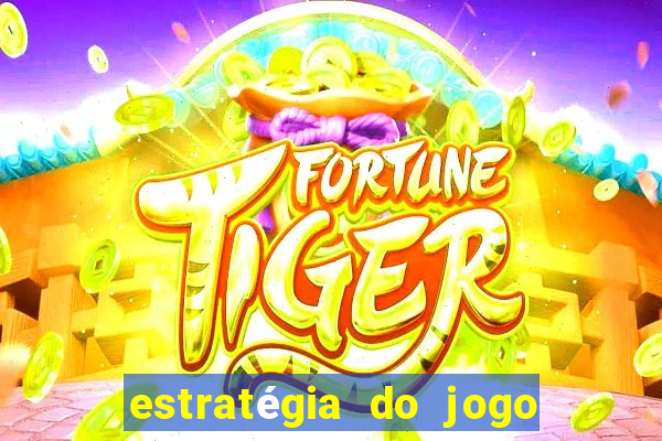 estratégia do jogo fortune tiger