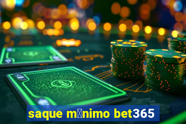 saque m铆nimo bet365