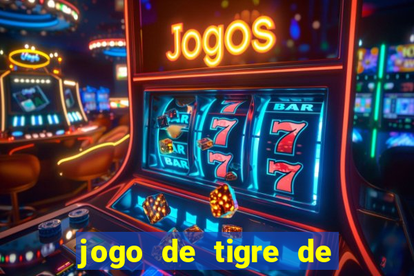 jogo de tigre de ganhar dinheiro