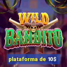 plataforma de 10$