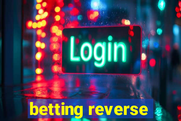 betting reverse