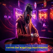 casino low wagering requirements