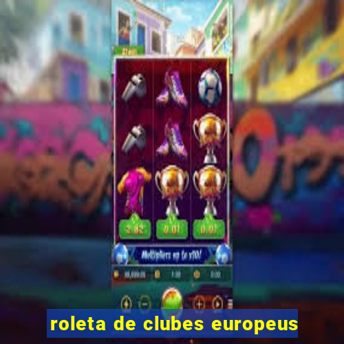 roleta de clubes europeus