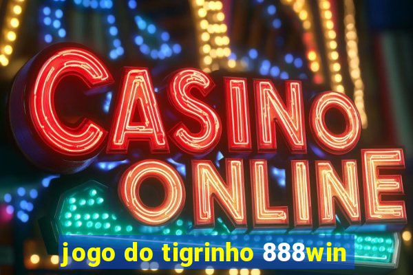 jogo do tigrinho 888win