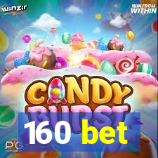 160 bet