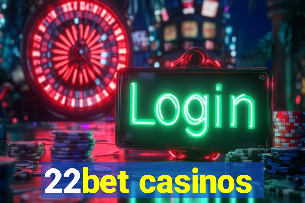 22bet casinos