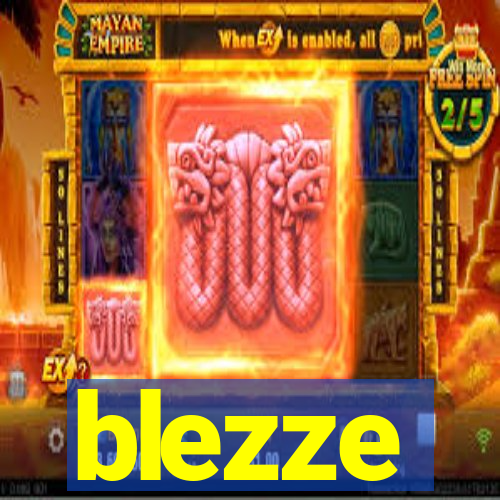 blezze