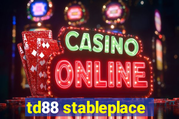 td88 stableplace