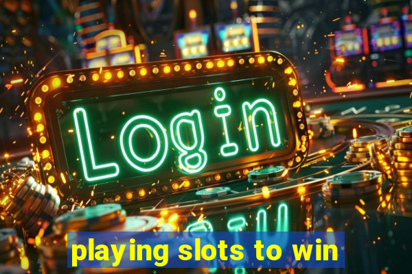 playing slots to win