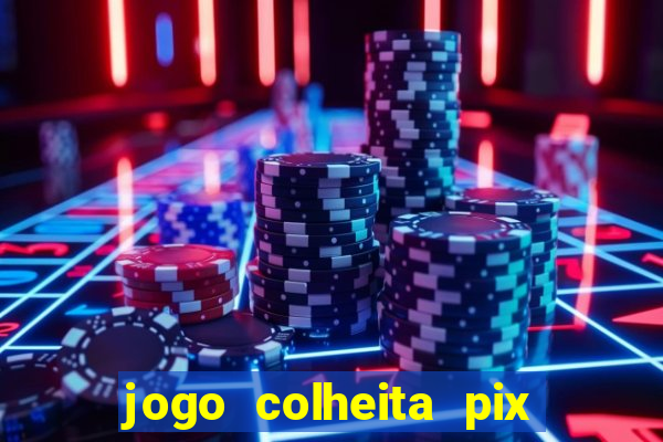 jogo colheita pix paga mesmo