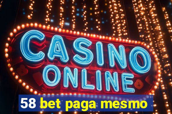 58 bet paga mesmo