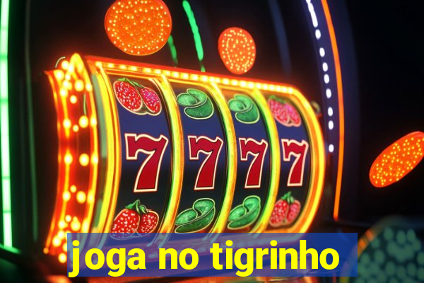 joga no tigrinho