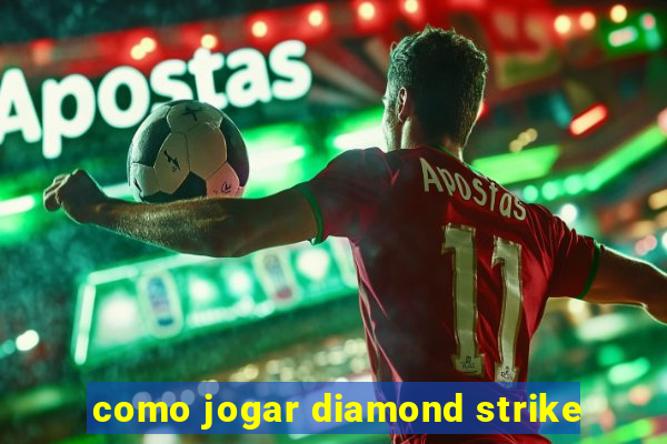 como jogar diamond strike