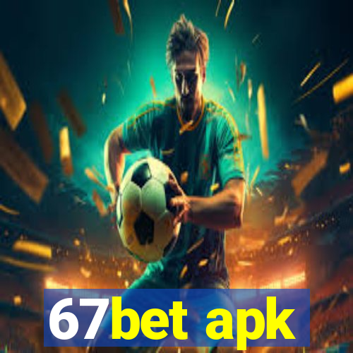 67bet apk