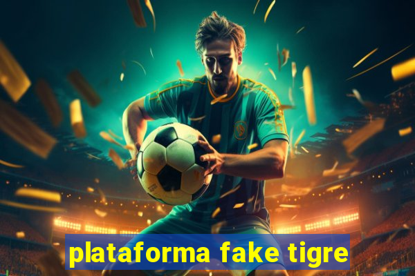 plataforma fake tigre