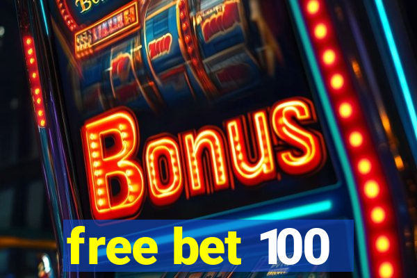 free bet 100