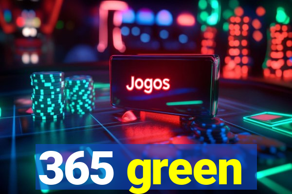 365 green