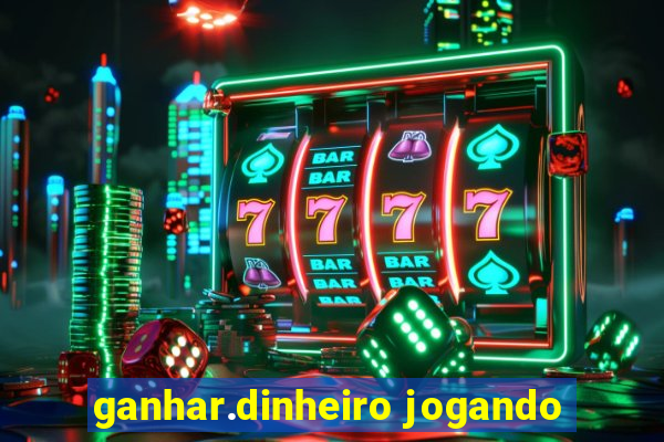 ganhar.dinheiro jogando